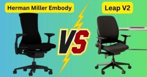 Herman Miller Embody vs Leap: A Thoughtful User Review