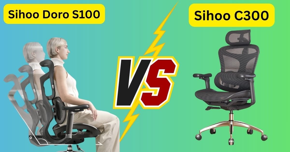 Sihoo Doro S100 vs C300 My Honest Experience Feedback