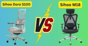Sihoo Doro S100 vs M18 Personal Review and Verdict