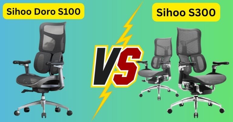 Sihoo Doro S100 vs S300 Real-Life Experience Reviewed