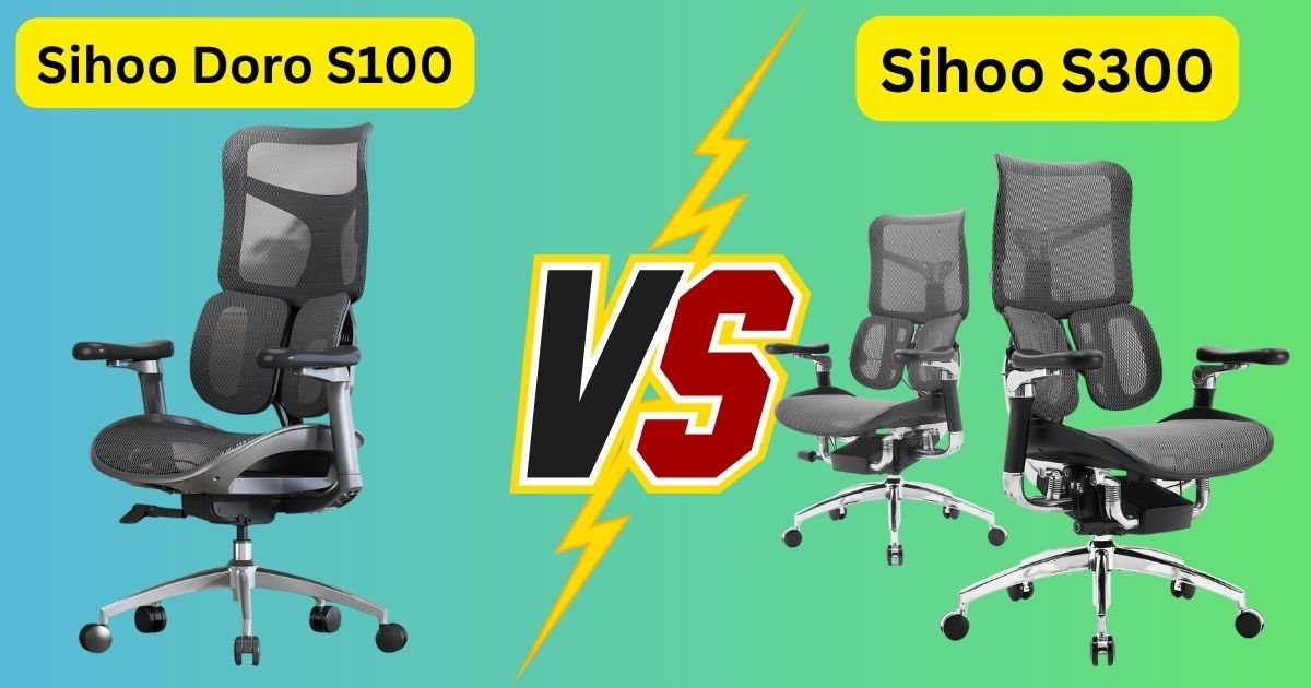 Sihoo Doro S100 vs S300 Real-Life Experience Reviewed