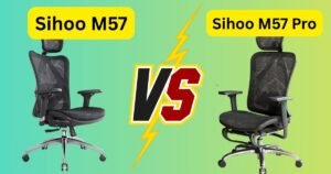 Sihoo M57 vs M57 Pro: Real Insights from My Experience