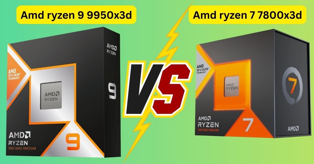 Amd ryzen 9 9950x3d vs amd ryzen 7 7800x3d My Experience