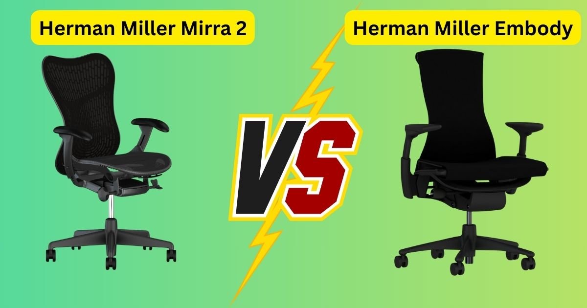 Herman Miller Mirra 2 vs Embody Unveiling Mesh Truth
