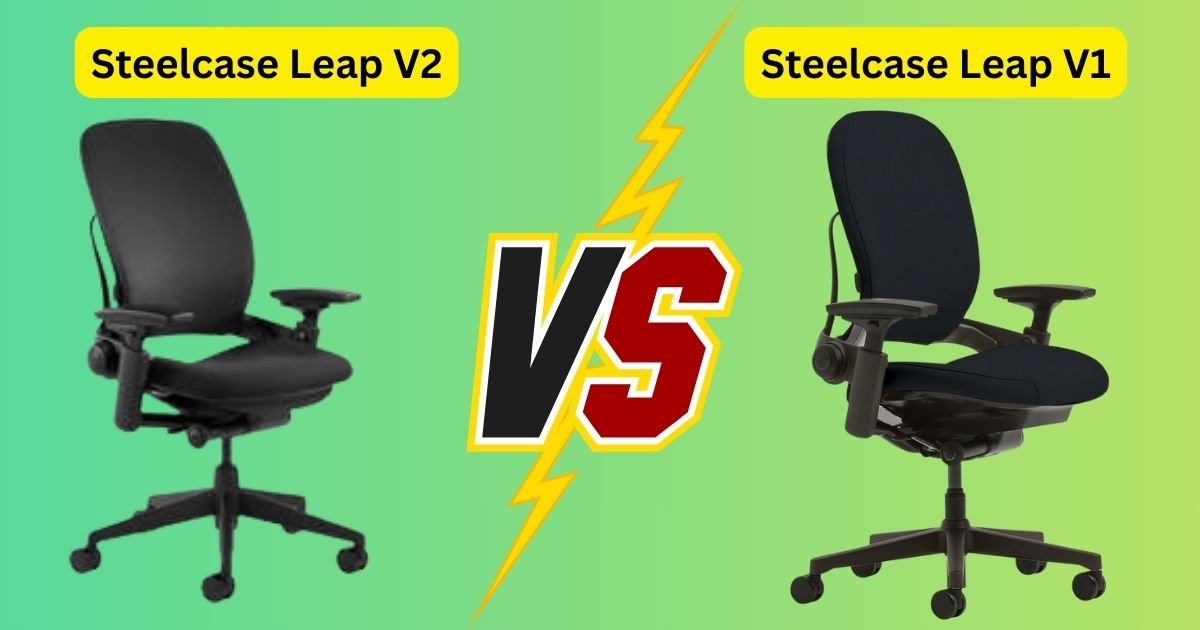 My Real Test: Steelcase Leap V2 vs V1 for Long Workdays
