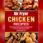 Best Chicken Recipe for Air Fryer: Crispy, Juicy, and Easy Meals