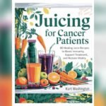 Best Juicer for Cancer Patients: Top Picks for Healing and Immunity Boost