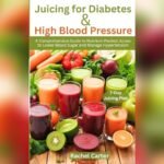 Best Juicer Recipes for High Blood Pressure to Lower Hypertension Naturally