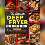 Best Recipes for Deep Fryer: Crispy, Quick, and Easy Fried Favorites