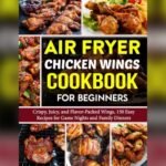 Best Recipe for Chicken Wings in Air Fryer: Crispy, Juicy & Easy