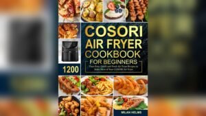 Best Recipes for Cosori Air Fryer