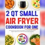 Best Recipes for Small Air Fryer: Easy, Healthy Meals for Two