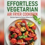 Best Vegetable Recipes for Air Fryer: Easy, Healthy, and Delicious Ideas