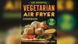 Best Vegetarian Recipes for Air Fryer