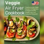 Best Veggie Recipes for Air Fryer: Crispy, Healthy, and Delicious Ideas