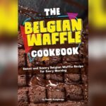 Best Waffle Recipe for All Clad Waffle Maker: Delicious Belgian Ideas