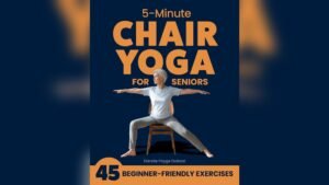 5 Best Chair Exercises for Seniors to Boost Mobility and Strength