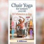Best App for Chair Yoga Free: Gentle Workouts to Boost Senior Health