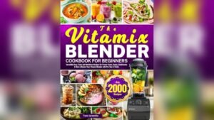 Best Blender Book for Beginners: Top Recipes and Pro Tips Revealed