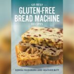 Best Bread Machine for Gluten Free Recipes: Top Smart Breadmakers Reviewed