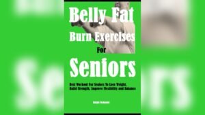 Best Chair Exercises for Seniors to Lose Belly Fat and Build Strength
