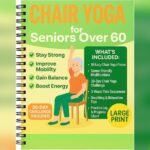 Best Chair Yoga Book for Seniors: Gentle Exercises to Boost Flexibility