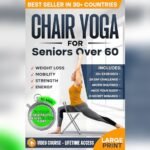 Best Free Chair Yoga for Seniors to Boost Mobility and Wellness