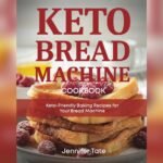 Best Keto Bread Recipe for Bread Machine: Easy Low-Carb Baking Guide