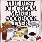 Best Recipes for Ice Cream Maker: Delicious Homemade Frozen Treats