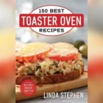 Best Recipes for Toaster Oven: Delicious Meals from Snacks to Desserts