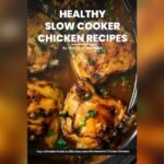 Best Slow Cooker Recipes for Chicken Breast: Easy, Healthy & Delicious Ideas