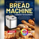 Best Whole Grain Bread Recipe for Bread Machines: Easy, Delicious, Healthy