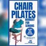 Best Chair Pilates for Seniors to Improve Balance and Strength Safely