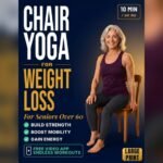 Best Chair Yoga for Belly Fat: Easy Seated Exercises to Lose Weight