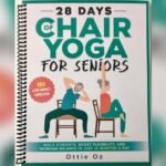 Best Free 28 Day Chair Yoga for Seniors to Boost Strength & Flexibility
