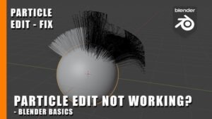 Blender Particle Edit Not Working: Top Fixes and Solutions